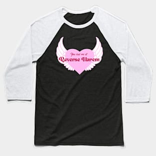 You Had Me At Reverse Harem | Winged Heart Baseball T-Shirt